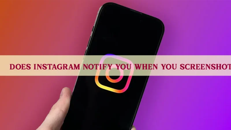 Does Instagram Notify When You Screenshot? The Truth Most Users Still Don’t Know